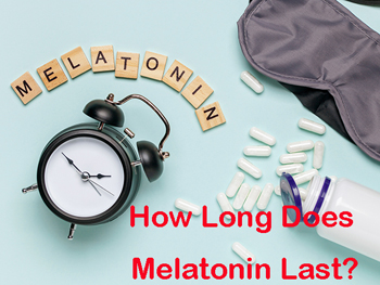 How Long Does Melatonin Last?